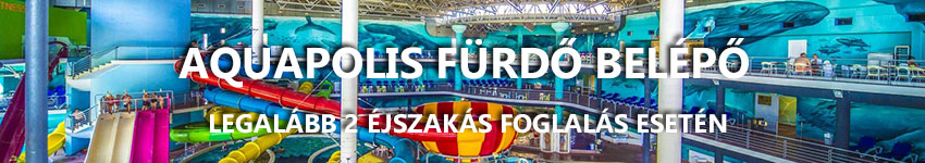 Aquapolis fürdő belépő legalább 2 éjszakás foglalás esetén